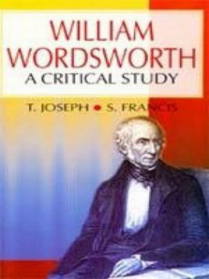 cover image of William Wordsworth a Critical Study (Encyclopaedia of World Great Poets)
